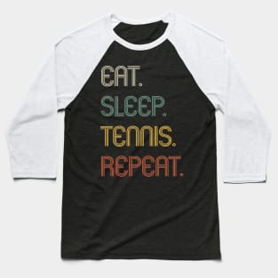 Eat Sleep Tennis Repeat Funny Gift Baseball T-Shirt